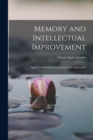 Memory and Intellectual Improvement : Applied to Self-education and Juvenile Instruction - Book
