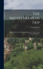 The Mediterranean Trip : A Short Guide to the Principal Points on the Shores of the Western Mediterra - Book