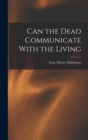 Can the Dead Communicate With the Living - Book