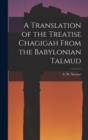 A Translation of the Treatise Chagigah From the Babylonian Talmud - Book