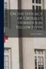 On the Efficacy of Crotalus Horridus in Yellow Fever - Book