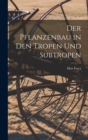Der Pflanzenbau in den Tropen und Subtropen - Book