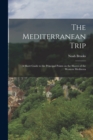 The Mediterranean Trip : A Short Guide to the Principal Points on the Shores of the Western Mediterra - Book