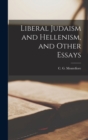 Liberal Judaism and Hellenism, and Other Essays - Book