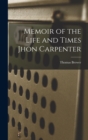 Memoir of the Life and Times Jhon Carpenter - Book
