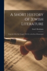 A Short History of Jewish Literature : From the Fall of the Temple (70 C.E.) to the Era of Emancipati - Book