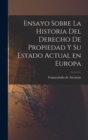 Ensayo Sobre la Historia del Derecho de Propiedad y su Estado Actual en Europa - Book