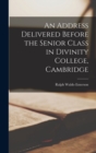 An Address Delivered Before the Senior Class in Divinity College, Cambridge - Book