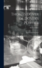 Thomas Dover of Dover's Powder : Physician and Buccaneer - Book