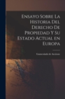 Ensayo Sobre la Historia del Derecho de Propiedad y su Estado Actual en Europa - Book