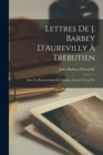 Lettres de J. Barbey D'Aurevilly a Trebutien : Avec un Portrait Inedit de L'auteur, Grave a L'eau For - Book