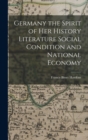 Germany the Spirit of her History Literature Social Condition and National Economy - Book