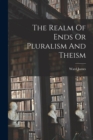 The Realm Of Ends Or Pluralism And Theism - Book