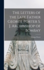 The Letters of the Late Father George Porter S. J. Archbishop of Bombay - Book