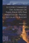 Le Livre Commode des Adresses de Paris Pour 1692 Par Abraham du Pradel Nicolas de Blegny - Book