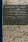 Germany the Spirit of her History Literature Social Condition and National Economy - Book