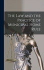 The Law and the Practice of Municipal Home Rule - Book