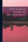 Fifty Years in Ceylon. An Autobiography - Book
