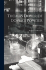Thomas Dover of Dover's Powder : Physician and Buccaneer - Book