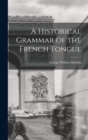 A Historical Grammar of the French Tongue - Book