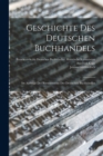 Geschichte des Deutschen Buchhandels : Im Auftrage des Borsenvereins der deutschen Buchhandler - Book