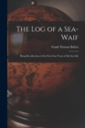 The Log of a Sea-Waif : Being Recollections of the First Four Years of My Sea Life - Book