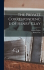 The Private Correspondence of Henry Clay - Book