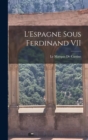 L'Espagne Sous Ferdinand VII - Book