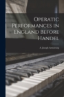 Operatic Performances in England Before Handel - Book
