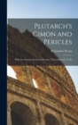 Plutarch's Cimon and Pericles : With the Funeral Oration of Pericles (Thucydides, II, 35-46) - Book