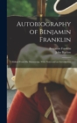 Autobiography of Benjamin Franklin : Edited From His Manuscript, With Notes and an Introduction - Book
