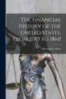 The Financial History of the United States, From 1789 to 1860 - Book