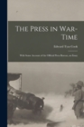 The Press in War-time : With Some Account of the Official Press Bureau, an Essay - Book