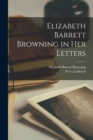 Elizabeth Barrett Browning in Her Letters - Book