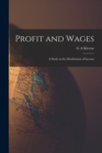 Profit and Wages; A Study in the Distribution of Income - Book