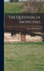 The Question of Aborigines - Book