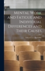 Mental Work and Fatigue and Individual Differences and Their Causes - Book