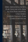 Drei Abhandlungen zur Geschichte der Alten Philosophie und Ihres Verhaltnisses zum Christentheum - Book