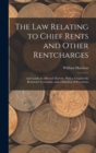 The Law Relating to Chief Rents and Other Rentcharges : And Lands As Affected Thereby, With a Chapter On Restrictive Covenants, and a Selection of Precedents - Book