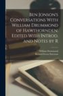 Ben Jonson's Conversations With William Drummond of Hawthornden. Edited With Introd. and Notes by R - Book