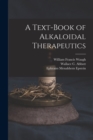 A Text-Book of Alkaloidal Therapeutics - Book