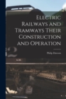 Electric Railways and Tramways Their Construction and Operation - Book