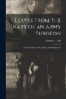 Leaves From the Diary of an Army Surgeon; Or, Incidents of Field, Camp, and Hospital Life - Book