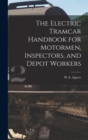 The Electric Tramcar Handbook for Motormen, Inspectors, and Depot Workers - Book