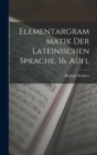 Elementargrammatik Der Lateinischen Sprache. 16. Aufl - Book
