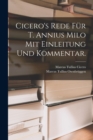 Cicero's Rede fur T. Annius Milo mit Einleitung und Kommentar. - Book