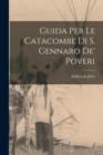 Guida Per Le Catacombe Di S. Gennaro De' Poveri - Book