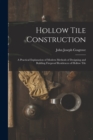 Hollow Tile Construction : A Practical Explanation of Modern Methods of Designing and Building Fireproof Residences of Hollow Tile - Book