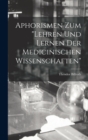 Aphorismen Zum "Lehren Und Lernen Der Medicinischen Wissenschaften" - Book