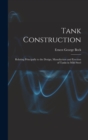 Tank Construction : Relating Principally to the Design, Manufacture and Erection of Tanks in Mild Steel - Book